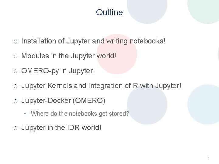 Outline o Installation of Jupyter and writing notebooks! o Modules in the Jupyter world! Outline o Installation of Jupyter and writing notebooks! o Modules in the Jupyter world!