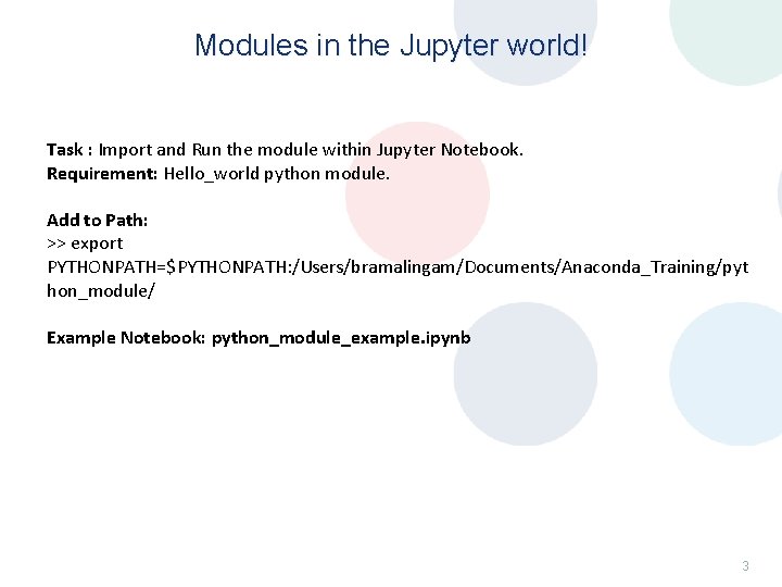 Modules in the Jupyter world! Task : Import and Run the module within Jupyter Modules in the Jupyter world! Task : Import and Run the module within Jupyter
