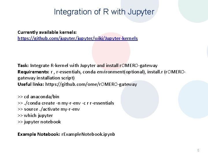 Integration of R with Jupyter Currently available kernels: https: //github. com/jupyter/wiki/Jupyter-kernels Task: Integrate R-kernel Integration of R with Jupyter Currently available kernels: https: //github. com/jupyter/wiki/Jupyter-kernels Task: Integrate R-kernel