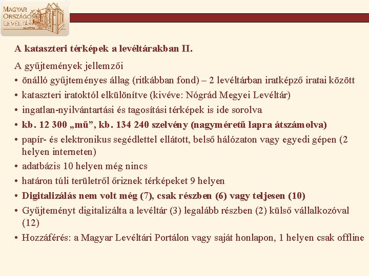 A kataszteri térképek a levéltárakban II. A gyűjtemények jellemzői • önálló gyűjteményes állag (ritkábban