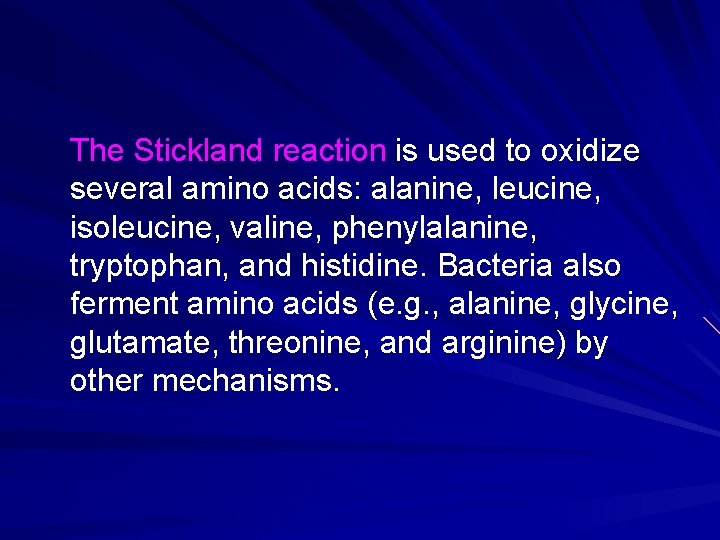 The Stickland reaction is used to oxidize several amino acids: alanine, leucine, isoleucine, valine,