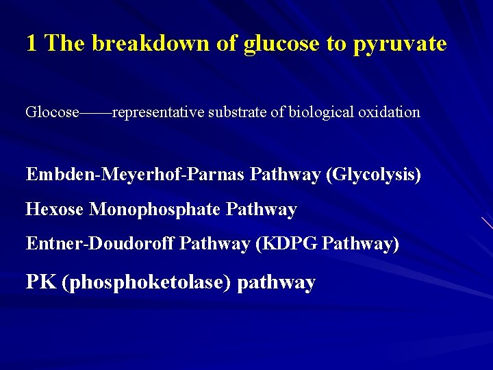 1 The breakdown of glucose to pyruvate Glocose——representative substrate of biological oxidation Embden-Meyerhof-Parnas Pathway