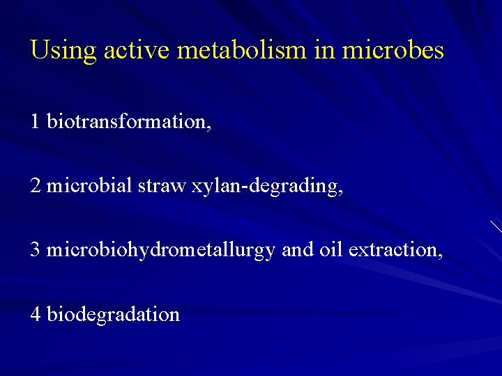 Using active metabolism in microbes 1 biotransformation, 2 microbial straw xylan-degrading, 3 microbiohydrometallurgy and