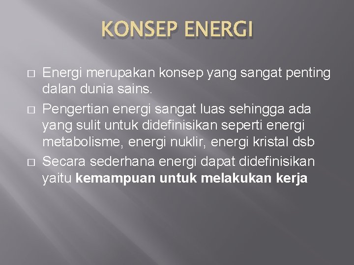 KONSEP ENERGI � � � Energi merupakan konsep yang sangat penting dalan dunia sains.