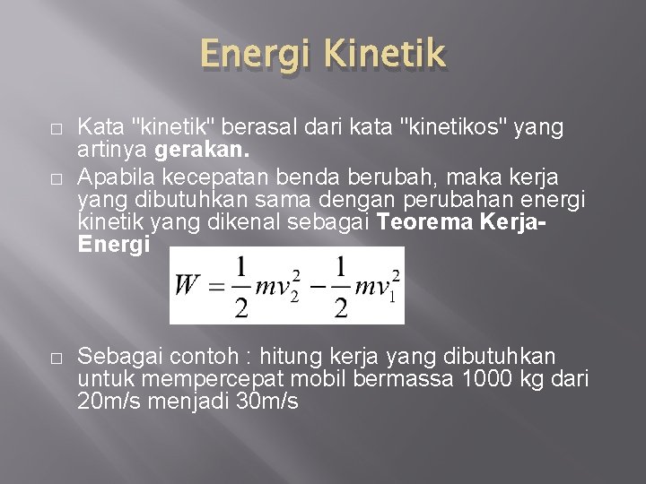 Energi Kinetik � � � Kata "kinetik" berasal dari kata "kinetikos" yang artinya gerakan.