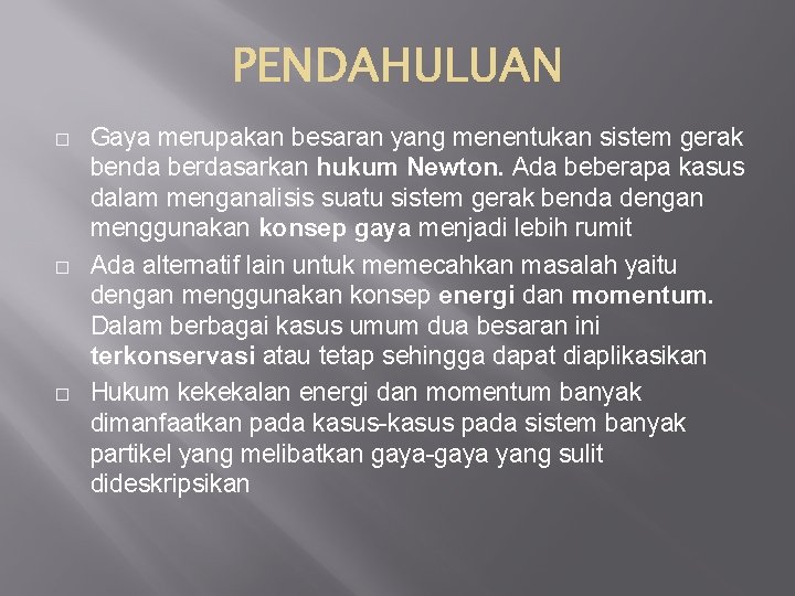 � � � Gaya merupakan besaran yang menentukan sistem gerak benda berdasarkan hukum Newton.