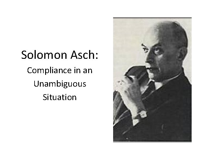 Solomon Asch: Compliance in an Unambiguous Situation 