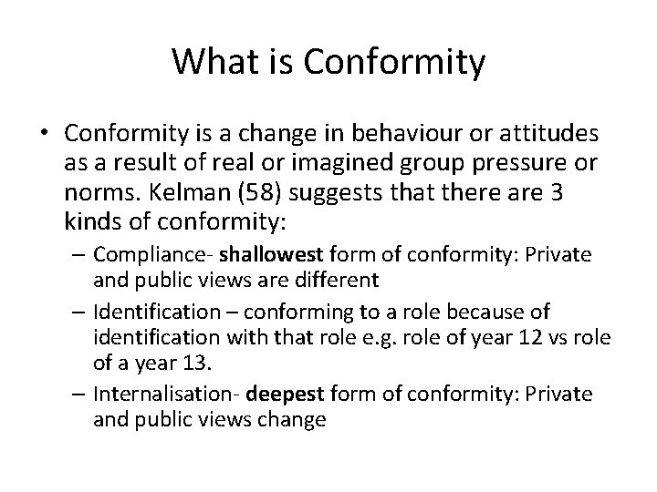 What is Conformity • Conformity is a change in behaviour or attitudes as a