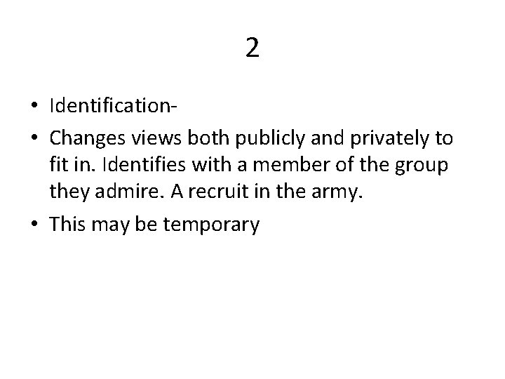 2 • Identification • Changes views both publicly and privately to fit in. Identifies