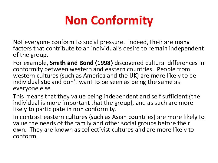 Non Conformity Not everyone conform to social pressure. Indeed, their are many factors that