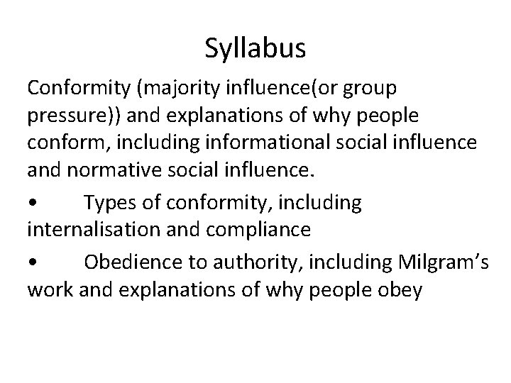 Syllabus Conformity (majority influence(or group pressure)) and explanations of why people conform, including informational
