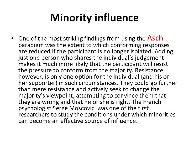 Minority influence • One of the most striking findings from using the Asch paradigm