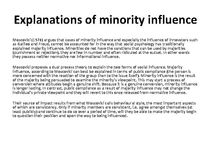 Explanations of minority influence Moscovici (1976) argues that cases of minority influence and especially