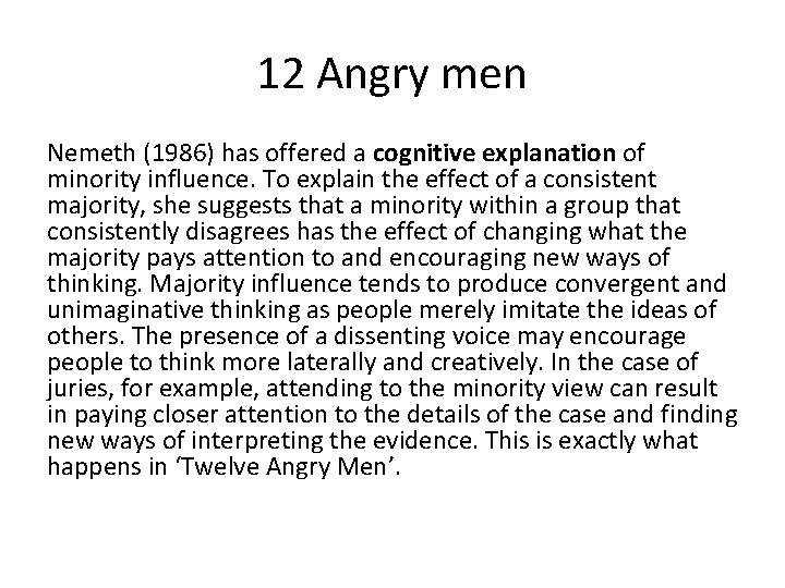 12 Angry men Nemeth (1986) has offered a cognitive explanation of minority influence. To