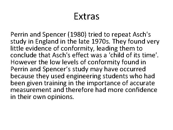 Extras Perrin and Spencer (1980) tried to repeat Asch's study in England in the