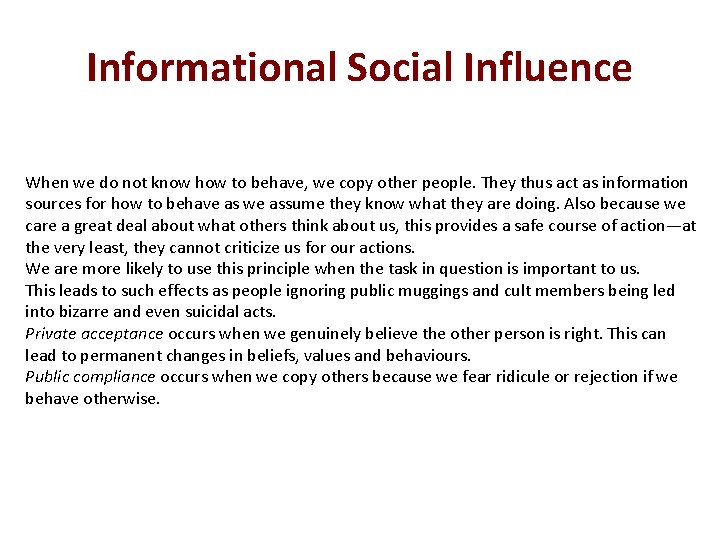 Informational Social Influence When we do not know how to behave, we copy other
