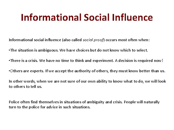 Informational Social Influence Informational social influence (also called social proof) occurs most often when: