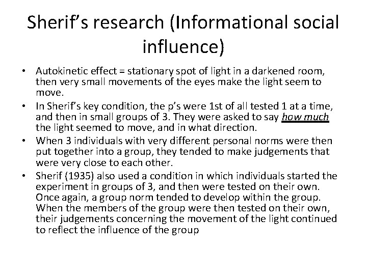 Sherif’s research (Informational social influence) • Autokinetic effect = stationary spot of light in