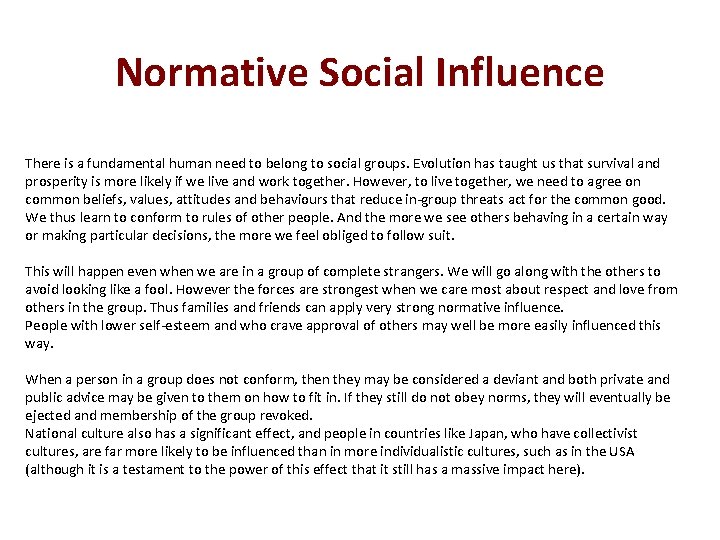 Normative Social Influence There is a fundamental human need to belong to social groups.