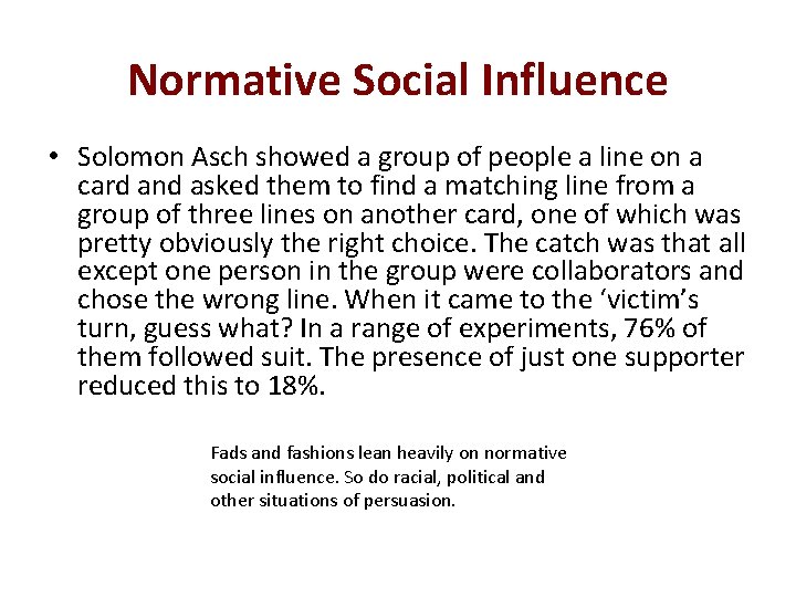 Normative Social Influence • Solomon Asch showed a group of people a line on