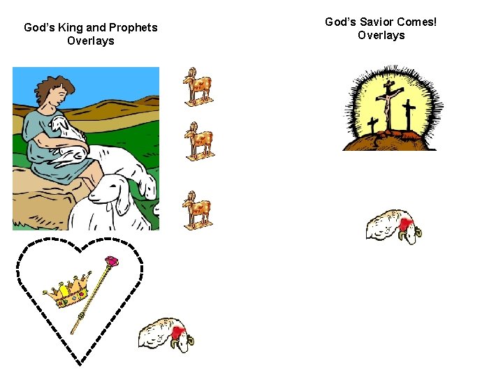 God’s King and Prophets Overlays God’s Savior Comes! Overlays 