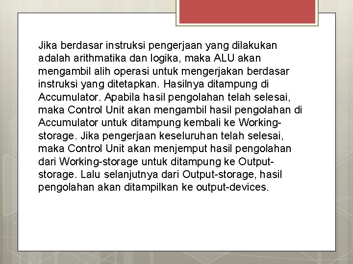 Jika berdasar instruksi pengerjaan yang dilakukan adalah arithmatika dan logika, maka ALU akan mengambil