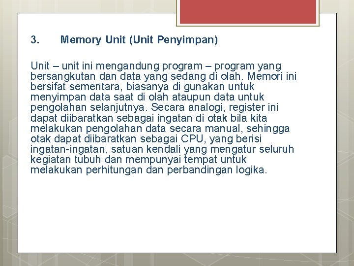 3. Memory Unit (Unit Penyimpan) Unit – unit ini mengandung program – program yang