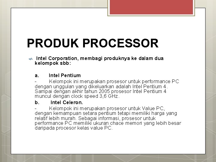 PRODUK PROCESSOR Intel Corporation, membagi produknya ke dalam dua kelompok sbb: a. Intel Pentium