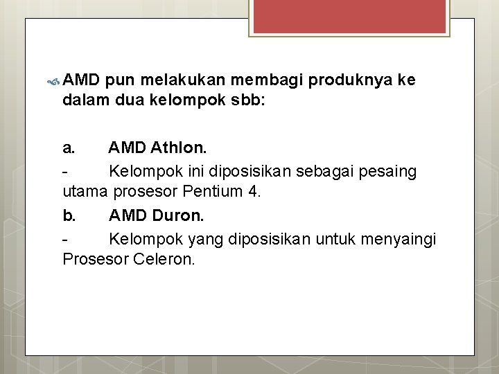  AMD pun melakukan membagi produknya ke dalam dua kelompok sbb: a. AMD Athlon.