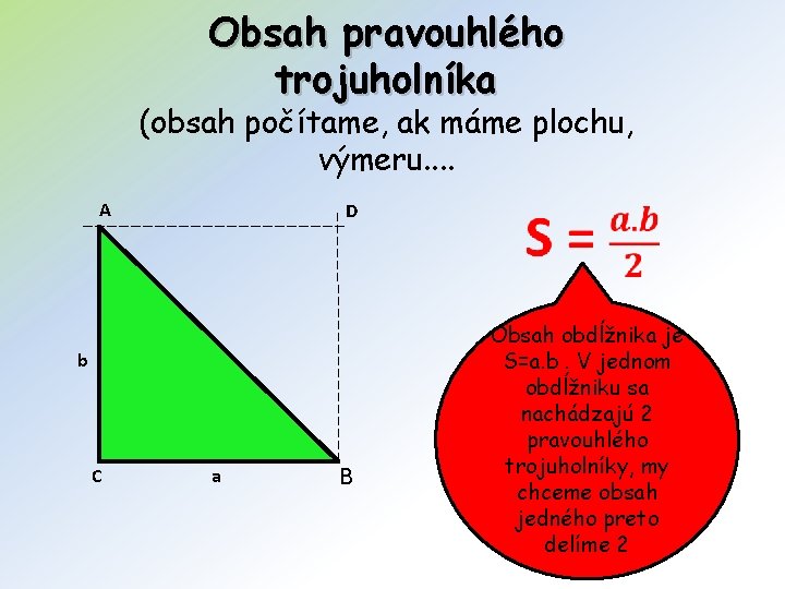 Obsah pravouhlého trojuholníka (obsah počítame, ak máme plochu, výmeru. . A D b C
