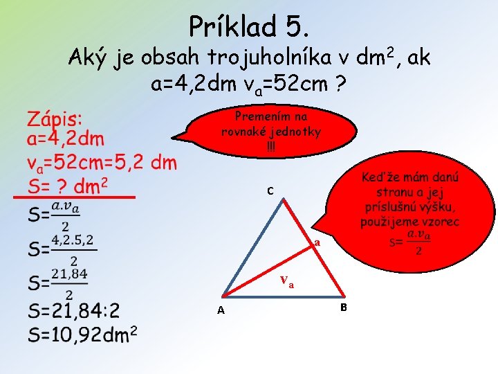 Príklad 5. Aký je obsah trojuholníka v dm 2, ak a=4, 2 dm va=52