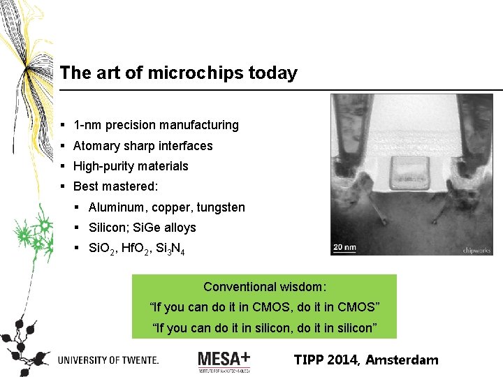 The art of microchips today § 1 -nm precision manufacturing § Atomary sharp interfaces
