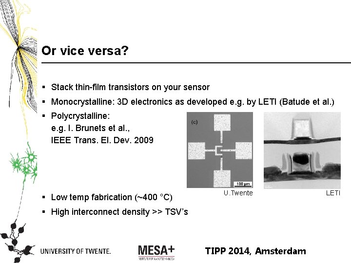 Or vice versa? § Stack thin-film transistors on your sensor § Monocrystalline: 3 D