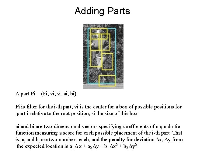 Adding Parts A part Pi = (Fi, vi, si, ai, bi). Fi is filter