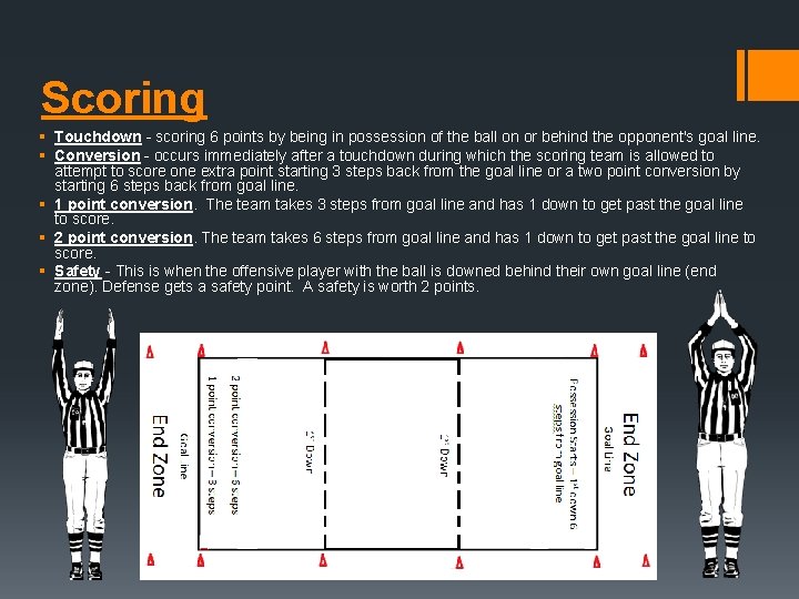 Scoring § Touchdown - scoring 6 points by being in possession of the ball