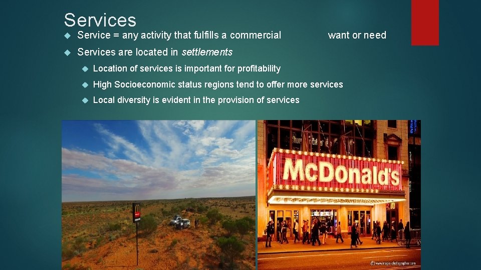 Services Service = any activity that fulfills a commercial Services are located in settlements Services Service = any activity that fulfills a commercial Services are located in settlements