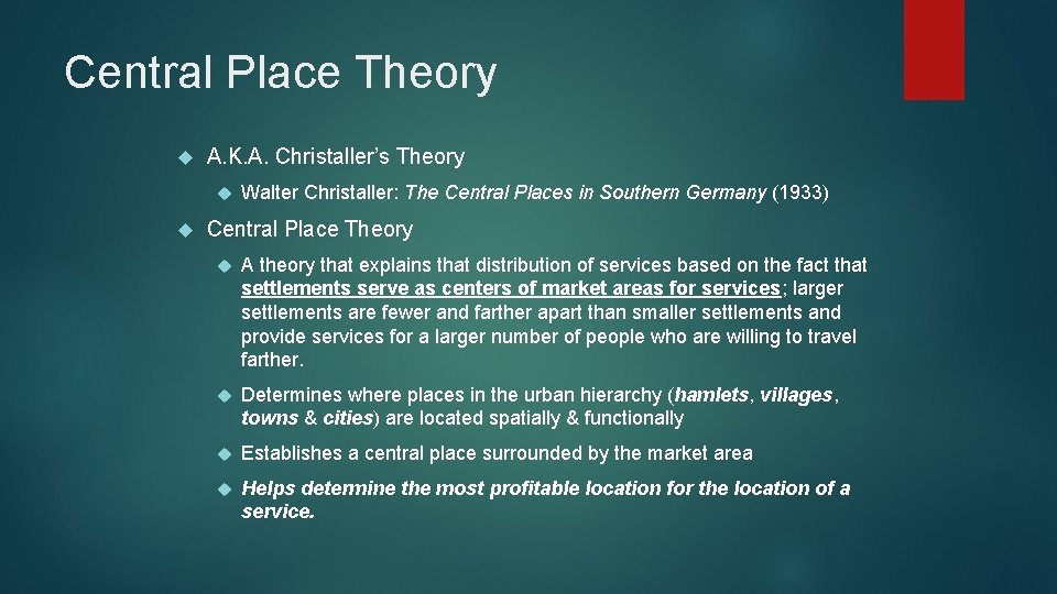 Central Place Theory A. K. A. Christaller’s Theory Walter Christaller: The Central Places in Central Place Theory A. K. A. Christaller’s Theory Walter Christaller: The Central Places in