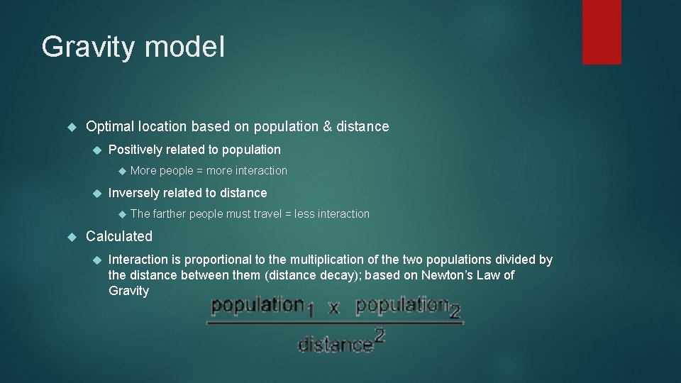 Gravity model Optimal location based on population & distance Positively related to population Inversely Gravity model Optimal location based on population & distance Positively related to population Inversely