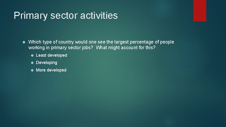 Primary sector activities Which type of country would one see the largest percentage of Primary sector activities Which type of country would one see the largest percentage of