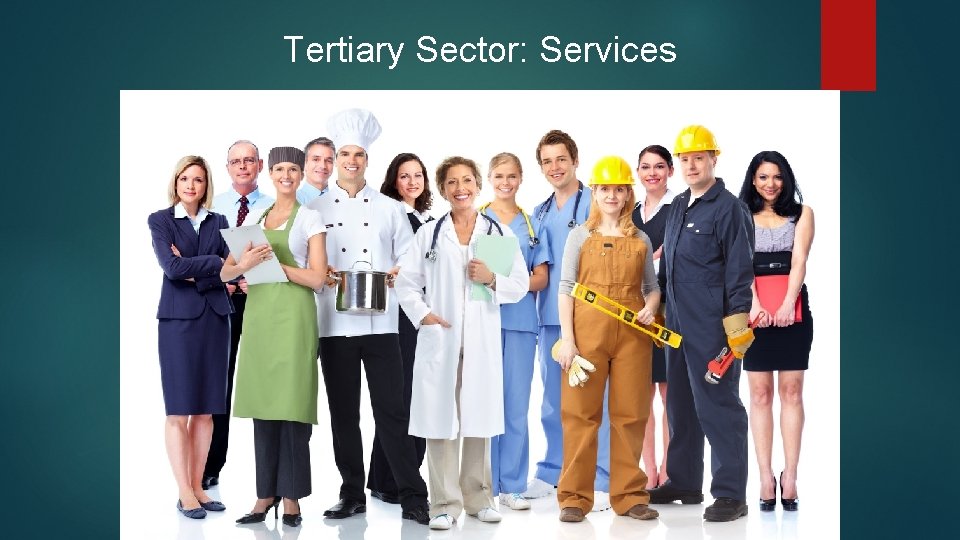 Tertiary Sector: Services Tertiary Sector: Services