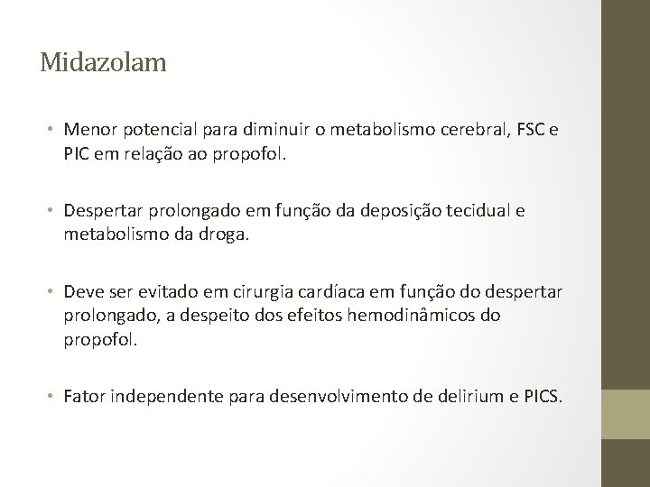 Midazolam • Menor potencial para diminuir o metabolismo cerebral, FSC e PIC em relação