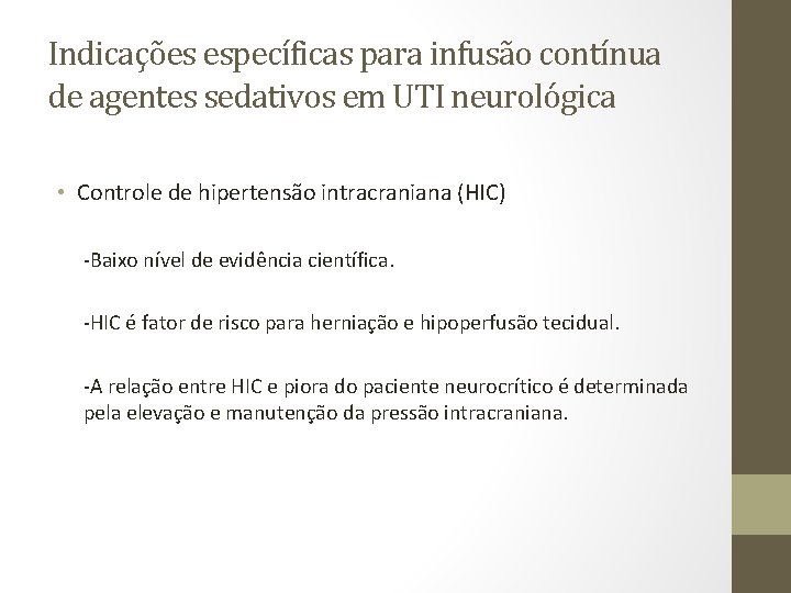 Indicações específicas para infusão contínua de agentes sedativos em UTI neurológica • Controle de