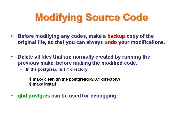 Modifying Source Code • Before modifying any codes, make a backup copy of the