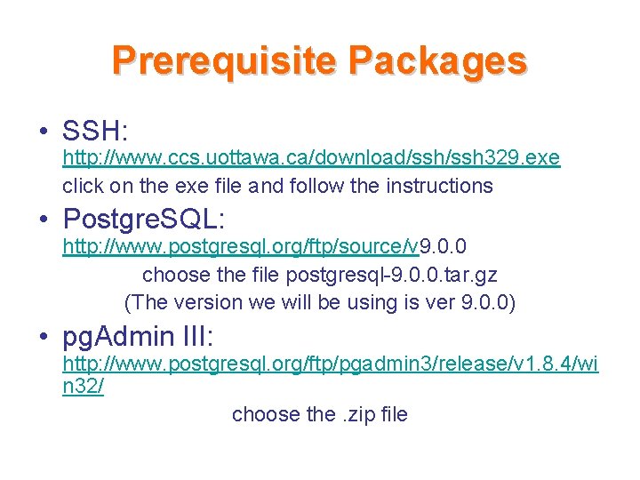 Prerequisite Packages • SSH: http: //www. ccs. uottawa. ca/download/ssh 329. exe click on the