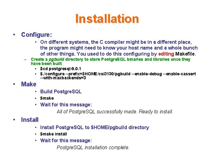 Installation • Configure: • On different systems, the C compiler might be in a