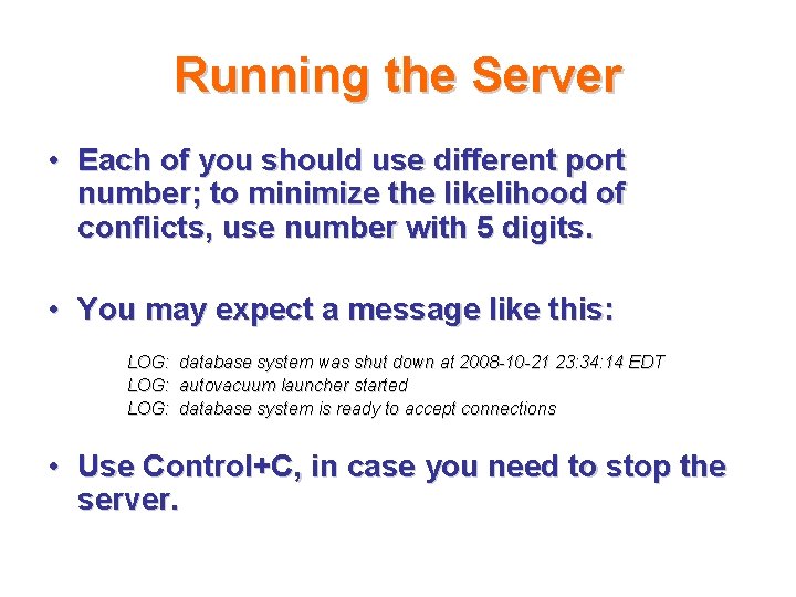 Running the Server • Each of you should use different port number; to minimize
