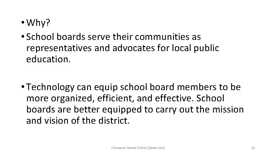  • Why? • School boards serve their communities as representatives and advocates for