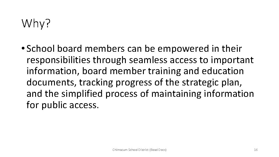Why? • School board members can be empowered in their responsibilities through seamless access