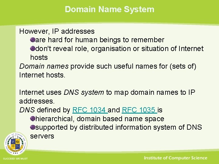 Domain Name System However, IP addresses are hard for human beings to remember don't