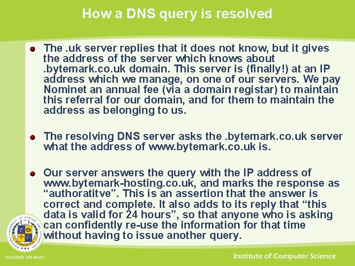 How a DNS query is resolved The. uk server replies that it does not